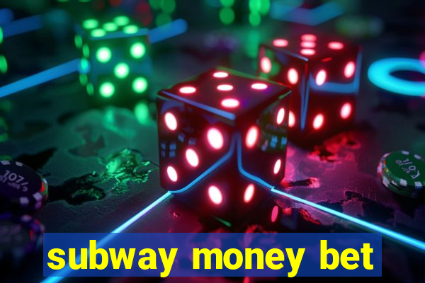 subway money bet